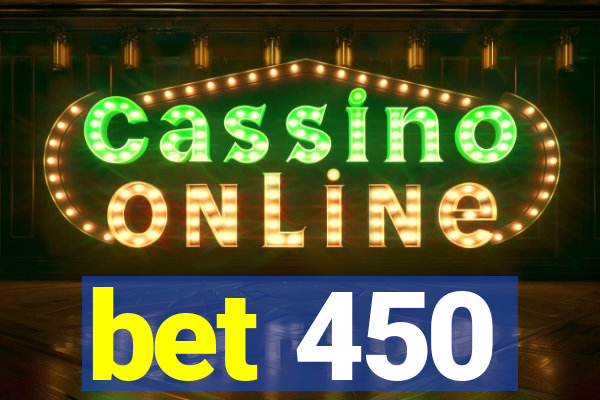 bet 450